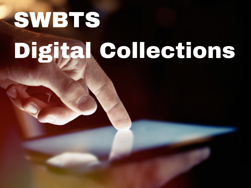 SWBTS Libraries Digital Collections SWBTS Libraries